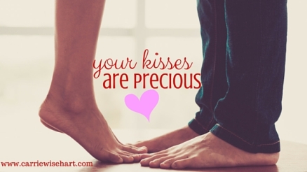 Your kisses