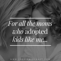 For all the mothers who adopted kids like me.